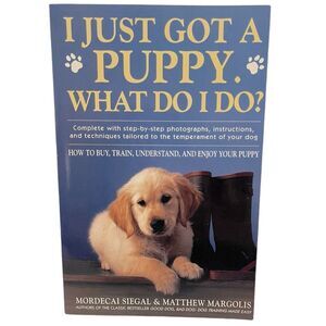 Book I Just Got a Puppy, What Do I Do? Mordecai Siegal